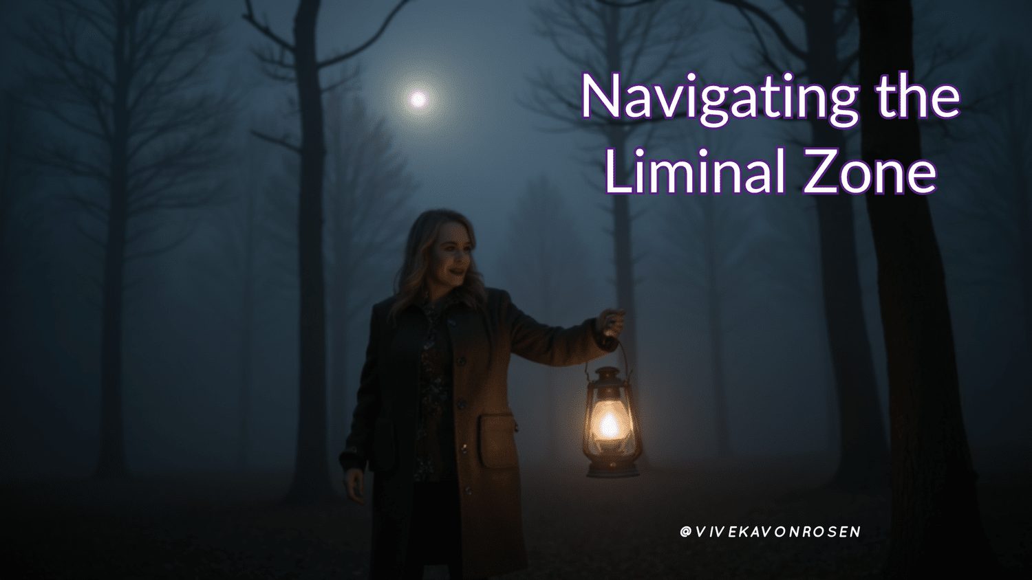Woman carrying a glowing lantern through a foggy moonlit forest beside the title Navigating the Liminal Zone