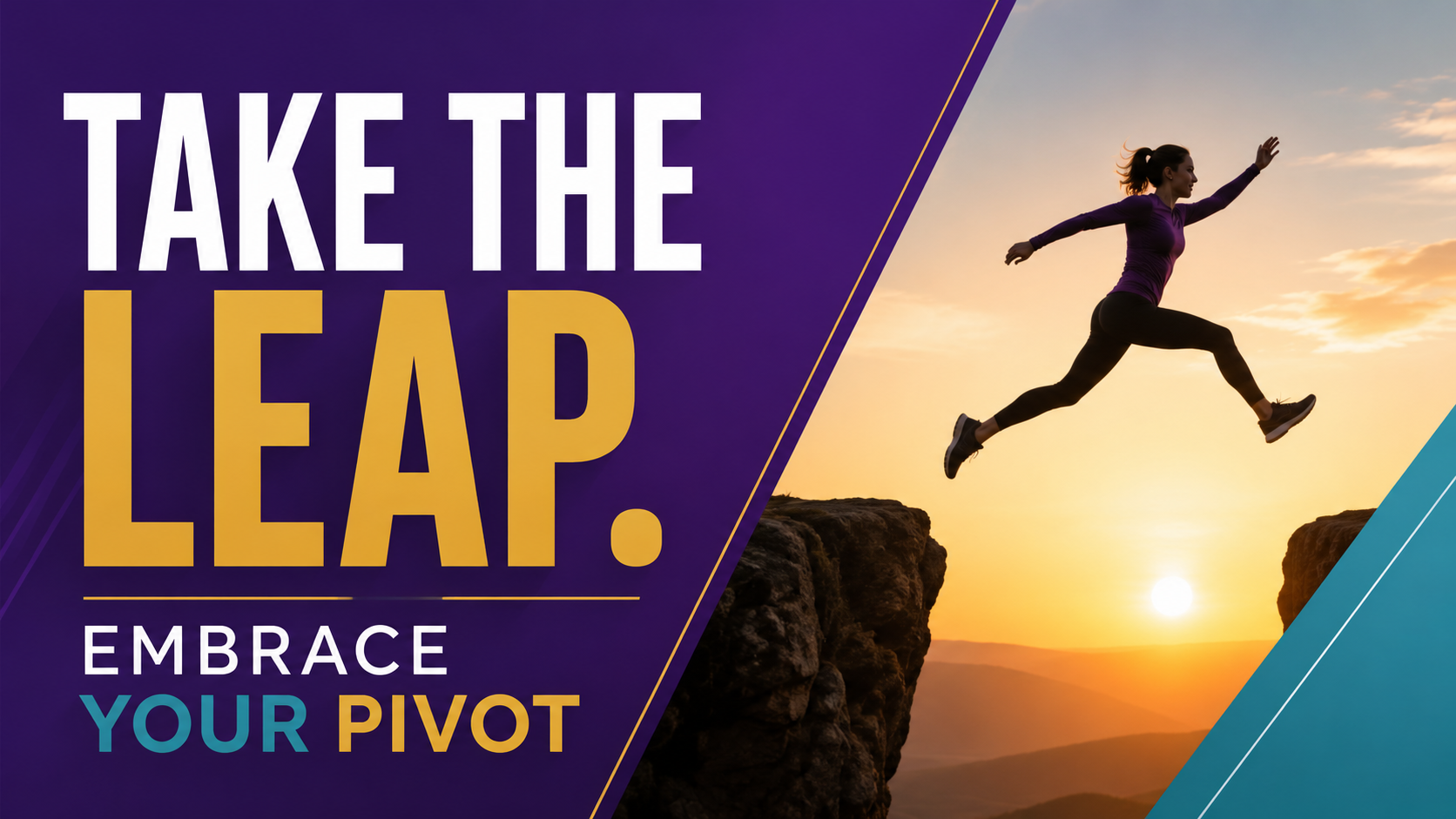 Take the leap. Embrace your pivot.